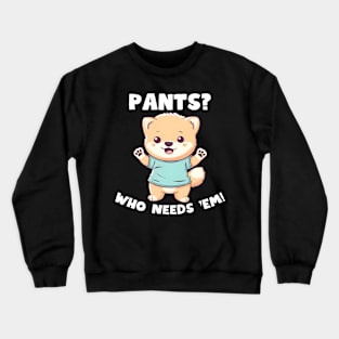 Pants Who Needs 'Em No Pants Day Crewneck Sweatshirt